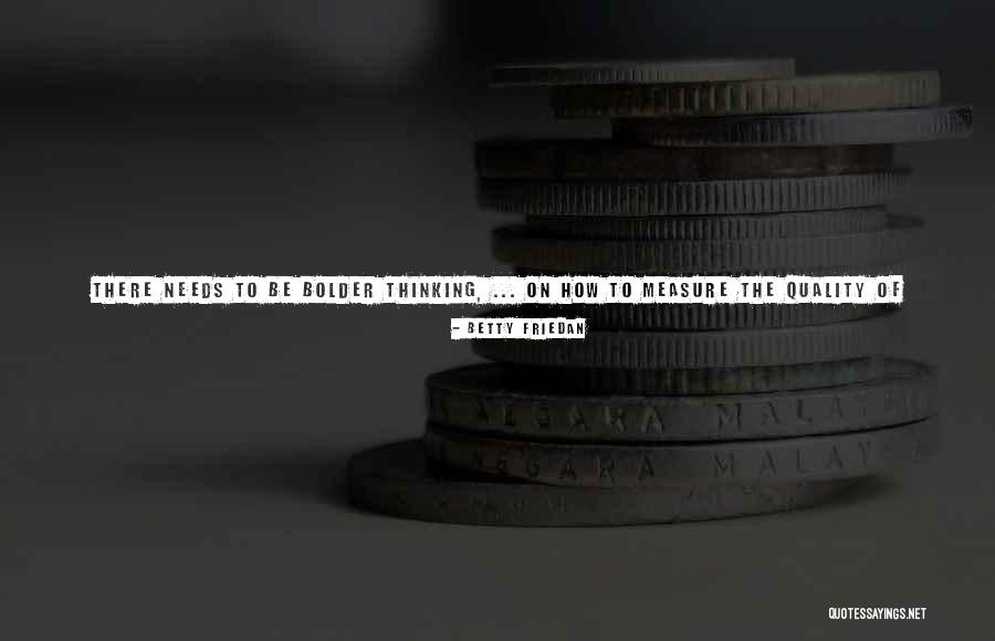 Quality Of Life Quotes By Betty Friedan Quality Of Life Quotes By Betty Friedan
