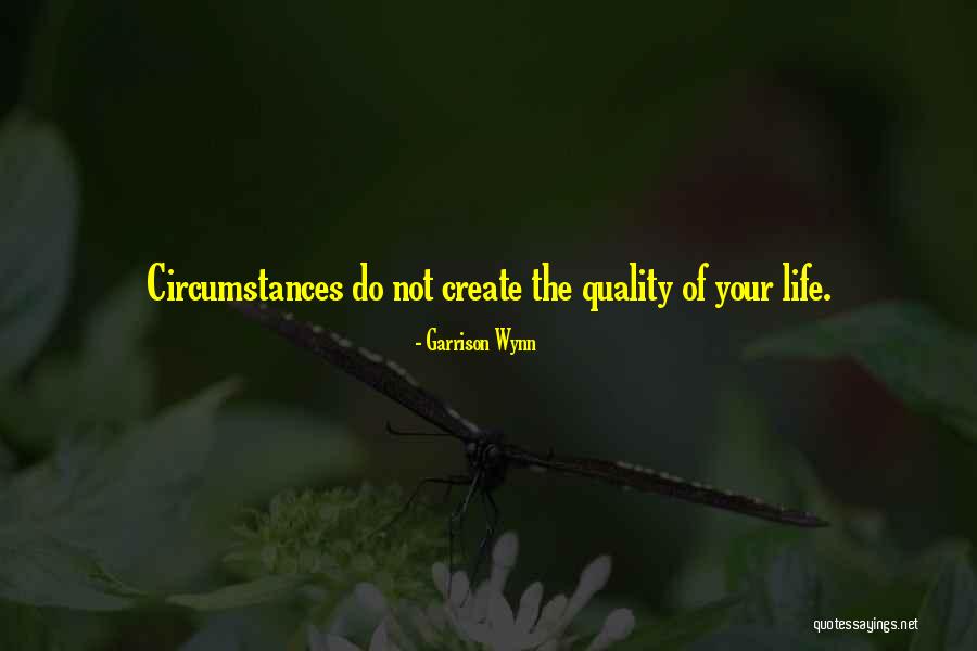 Quality Of Life Quotes By Garrison Wynn Quality Of Life Quotes By Garrison Wynn