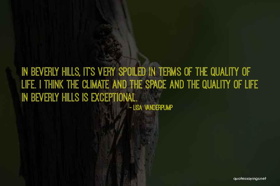 Quality Of Life Quotes By Lisa Vanderpump Quality Of Life Quotes By Lisa Vanderpump
