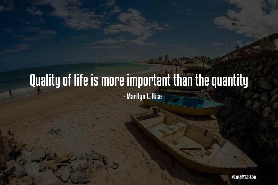 Quality Of Life Quotes By Marilyn L. Rice Quality Of Life Quotes By Marilyn L. Rice