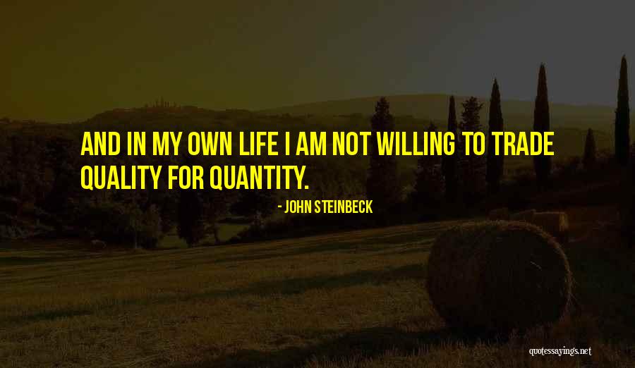 Quality Of Life Vs Quantity Quotes By John Steinbeck Quality Of Life Vs Quantity Quotes By John Steinbeck