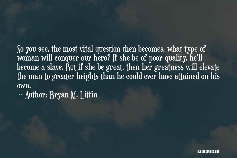 Quality Of Love Quotes By Bryan M. Litfin