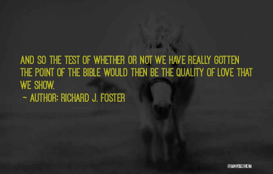 Quality Of Love Quotes By Richard J. Foster