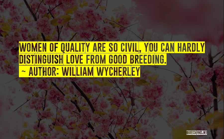 Quality Of Love Quotes By William Wycherley