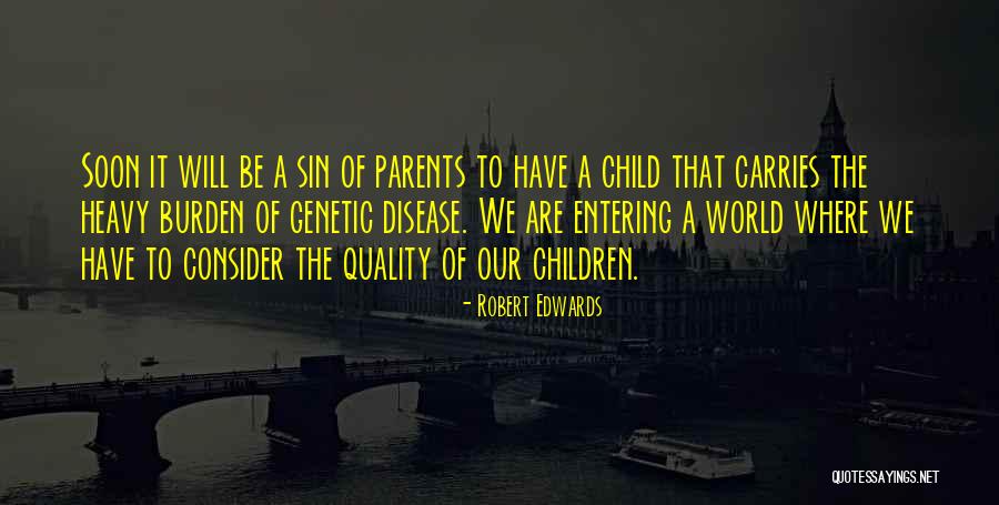 Quality Of The World Quotes By Robert Edwards Quality Of The World Quotes By Robert Edwards