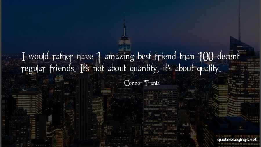 Quality Or Quantity Of Friends Quotes By Connor Franta