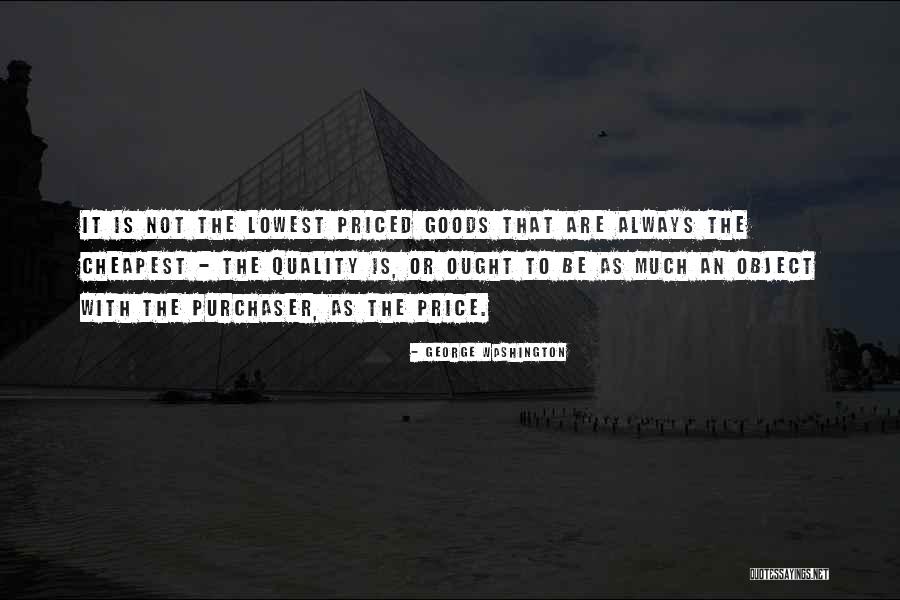 Quality Over Price Quotes By George Washington Quality Over Price Quotes By George Washington
