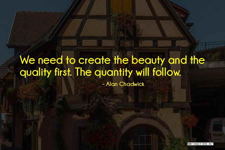 Quality Over Quantity Quotes By Alan Chadwick