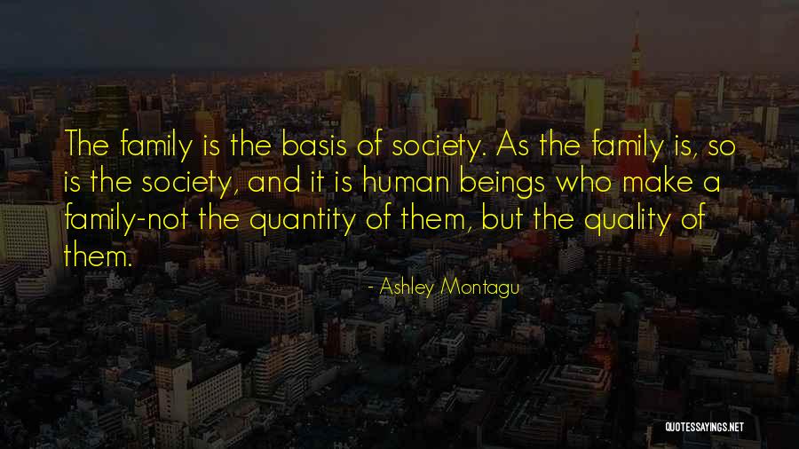 Quality Over Quantity Quotes By Ashley Montagu