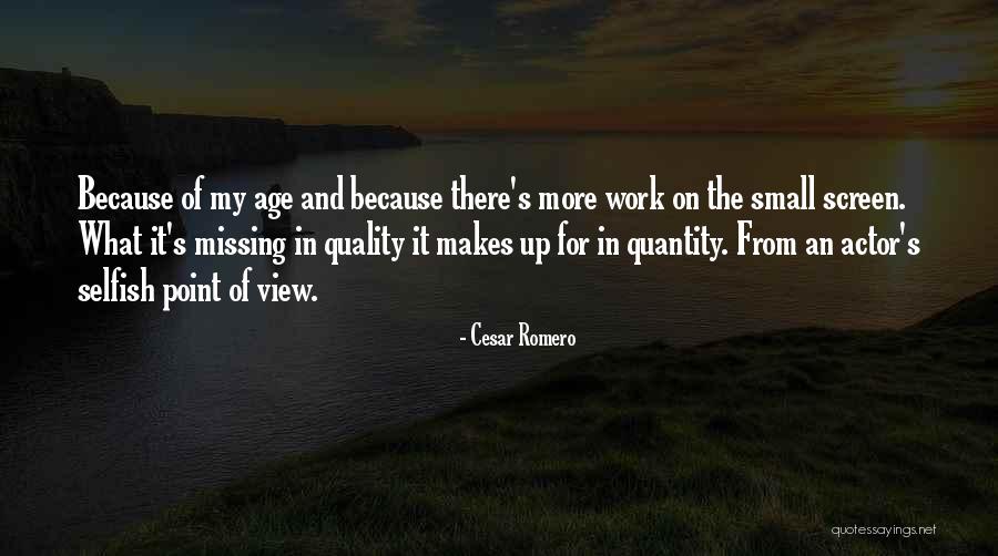 Quality Over Quantity Quotes By Cesar Romero