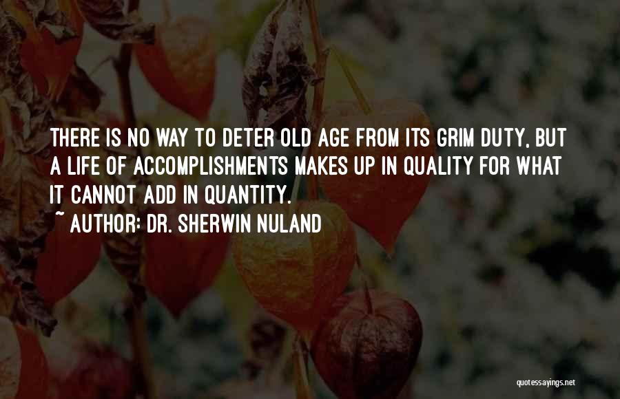 Quality Over Quantity Quotes By Dr. Sherwin Nuland