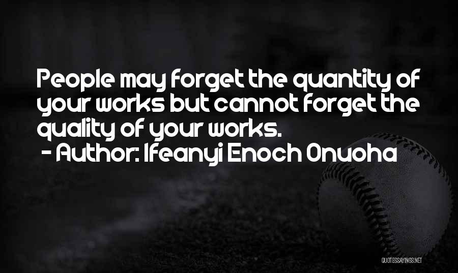 Quality Over Quantity Quotes By Ifeanyi Enoch Onuoha