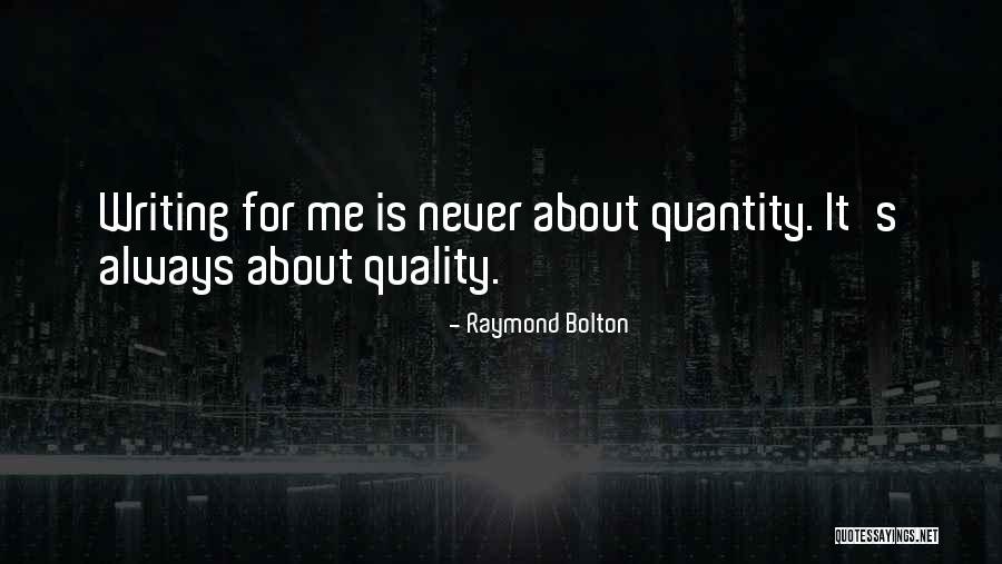 Quality Over Quantity Quotes By Raymond Bolton