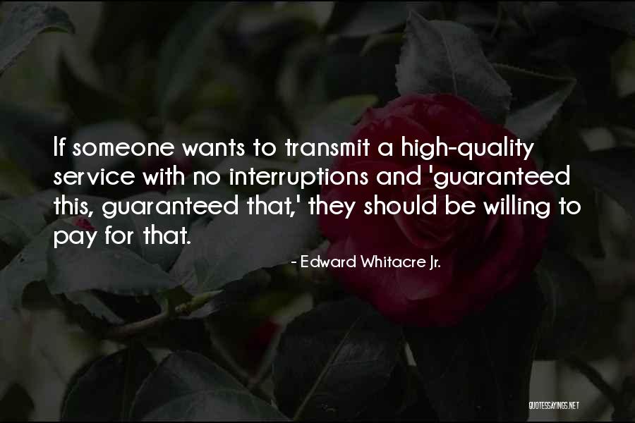 Quality Service Quotes By Edward Whitacre Jr. Quality Service Quotes By Edward Whitacre Jr.