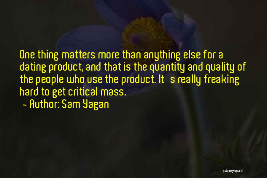 Quality Than Quantity Quotes By Sam Yagan