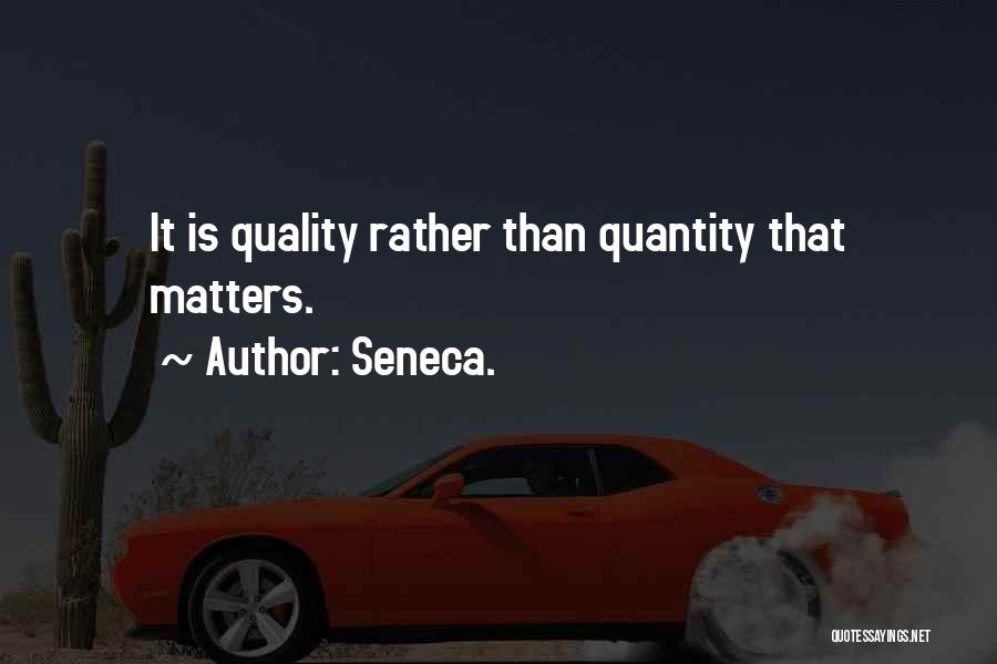 Quality Than Quantity Quotes By Seneca.