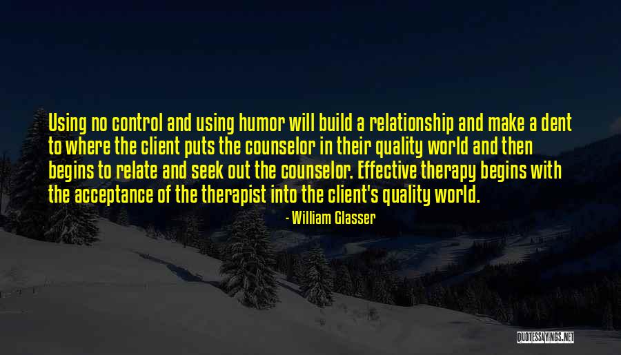 Quality Therapy Quotes By William Glasser Quality Therapy Quotes By William Glasser