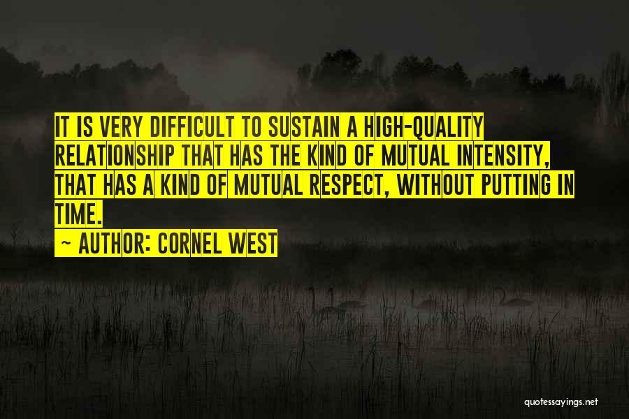 Quality Time In Relationship Quotes By Cornel West