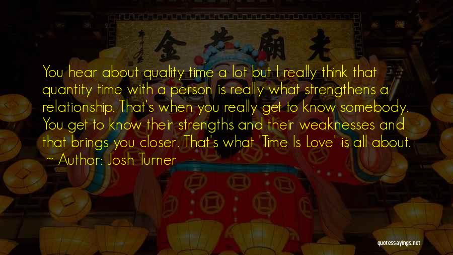 Quality Time Love Quotes By Josh Turner