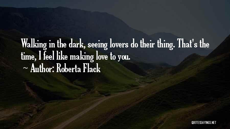 Quality Time Love Quotes By Roberta Flack