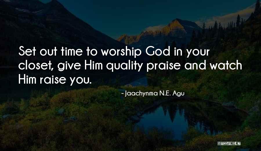 Quality Time With God Quotes By Jaachynma N.E. Agu Quality Time With God Quotes By Jaachynma N.E. Agu