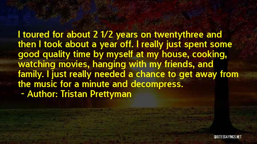 Quality Time With Myself Quotes By Tristan Prettyman