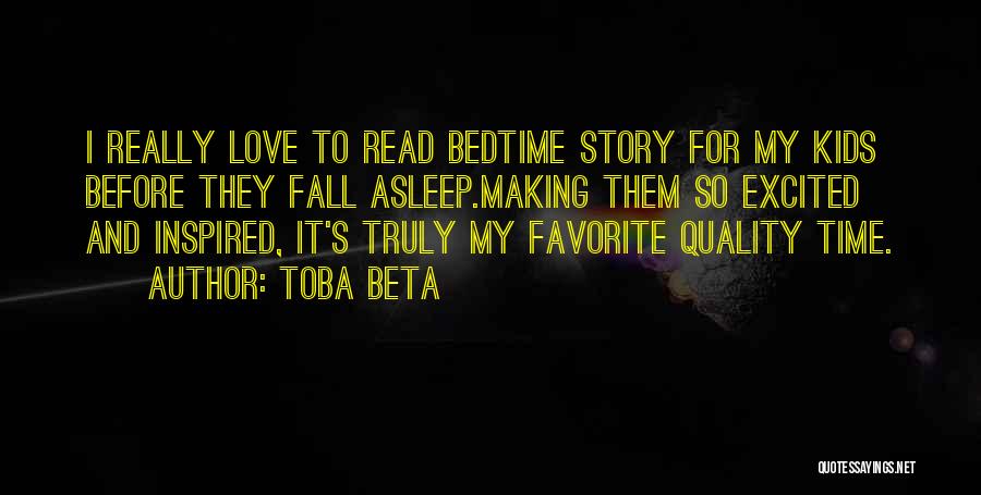 Quality Time With Your Love Quotes By Toba Beta