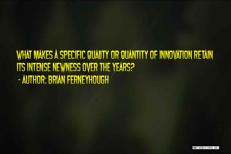 Quality Versus Quantity Quotes By Brian Ferneyhough