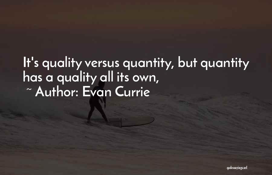 Quality Versus Quantity Quotes By Evan Currie