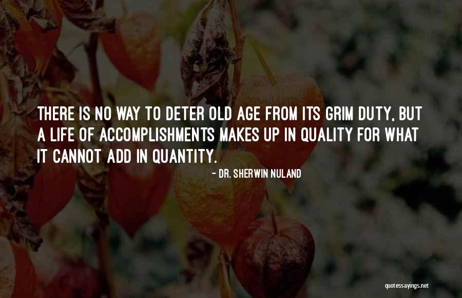 Quality Vs Quantity Of Life Quotes By Dr. Sherwin Nuland Quality Vs Quantity Of Life Quotes By Dr. Sherwin Nuland