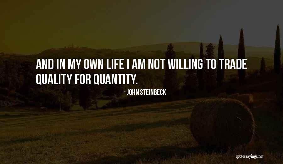 Quality Vs Quantity Of Life Quotes By John Steinbeck Quality Vs Quantity Of Life Quotes By John Steinbeck