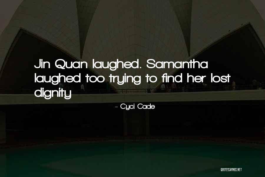 Quan Quotes By Cyci Cade
