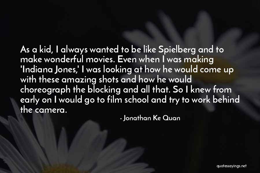 Quan Quotes By Jonathan Ke Quan