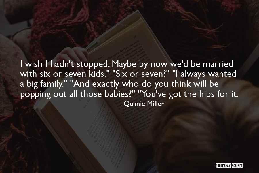 Quanie Miller Quotes 214882