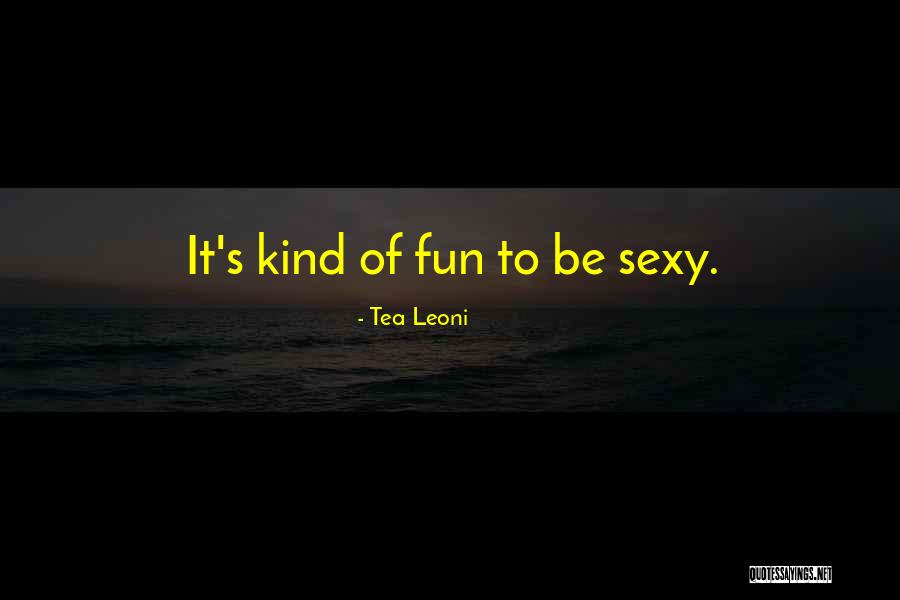 Quansahut Quotes By Tea Leoni Quansahut Quotes By Tea Leoni
