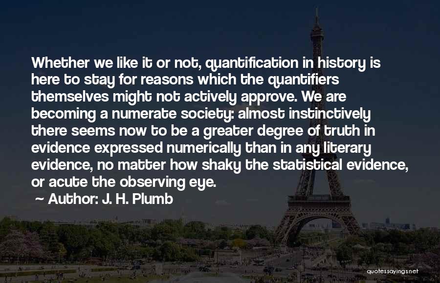 Quantification Quotes By J. H. Plumb