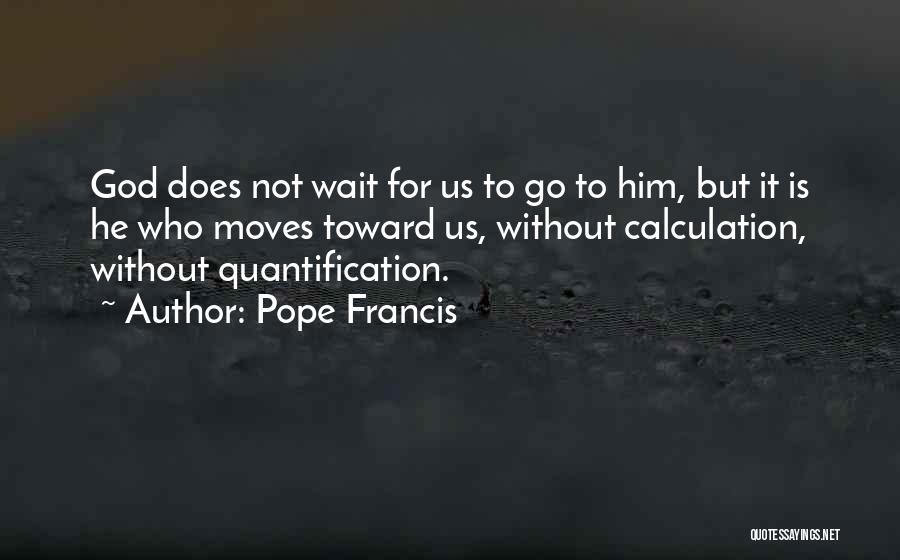 Quantification Quotes By Pope Francis