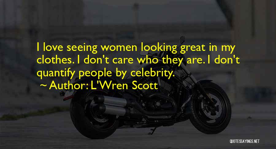 Quantify Love Quotes By L'Wren Scott