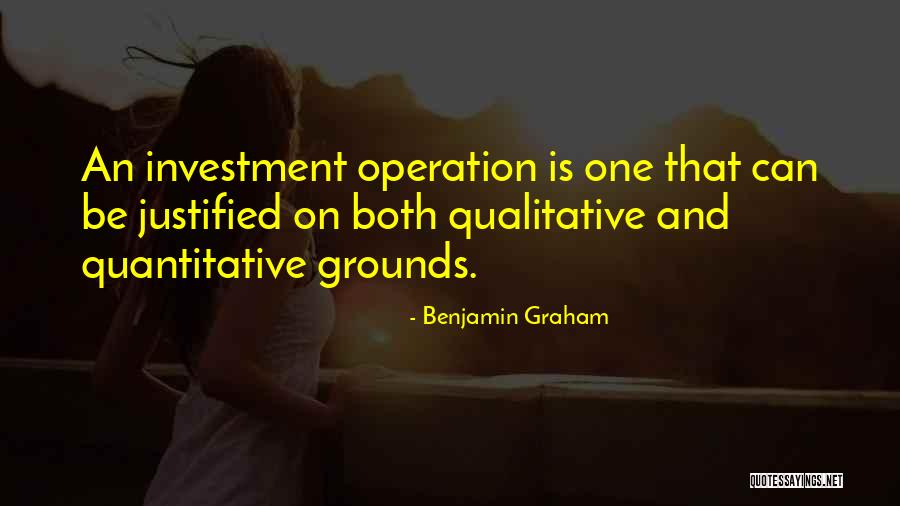 Quantitative Versus Qualitative Quotes By Benjamin Graham Quantitative Versus Qualitative Quotes By Benjamin Graham