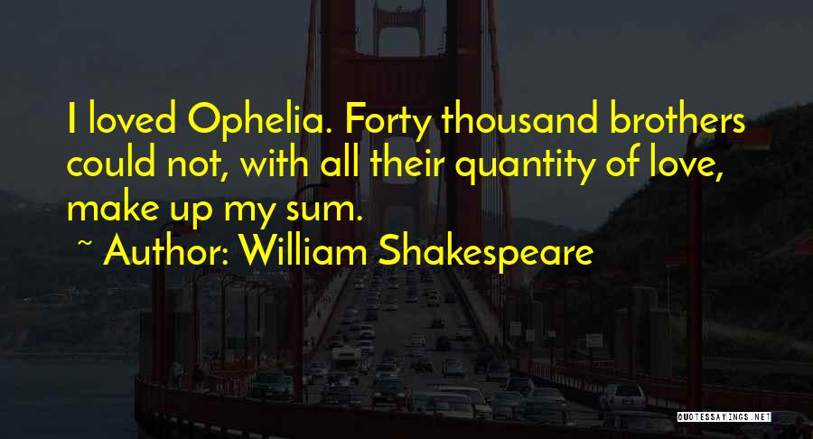 Quantity Of Love Quotes By William Shakespeare