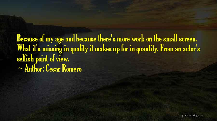 Quantity Of Work Quotes By Cesar Romero