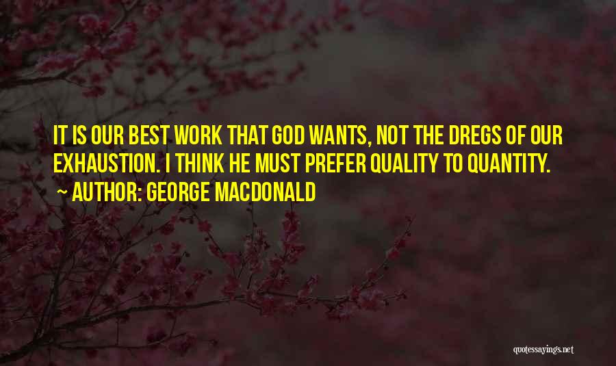 Quantity Of Work Quotes By George MacDonald