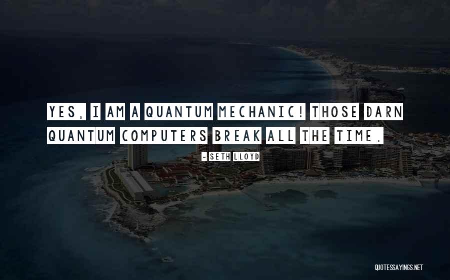 Quantum Computers Quotes By Seth Lloyd Quantum Computers Quotes By Seth Lloyd