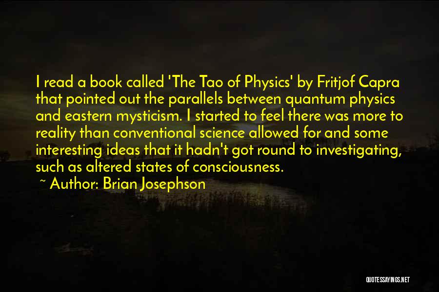 Quantum Consciousness Quotes By Brian Josephson