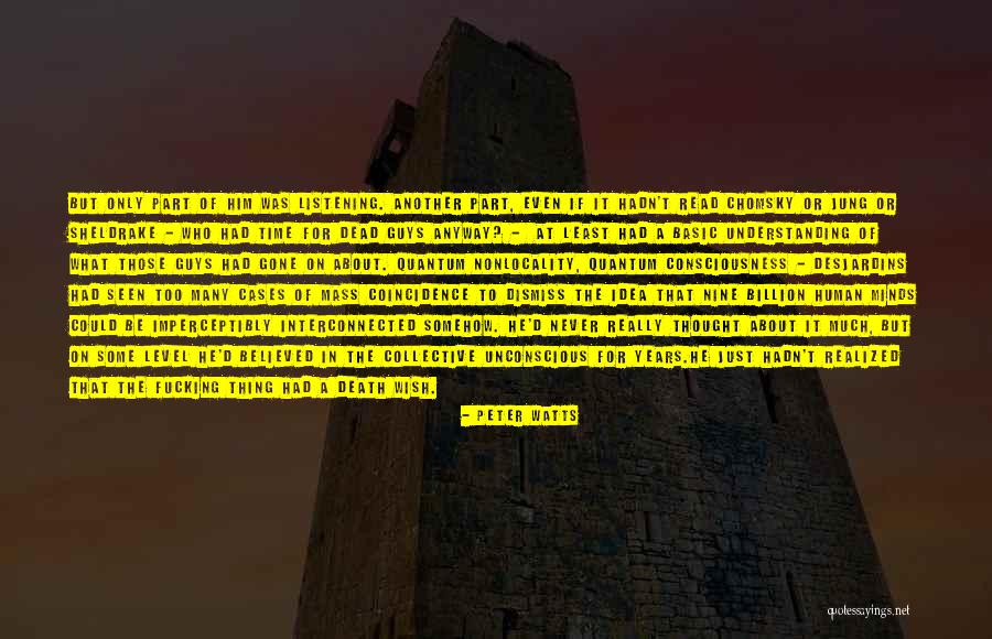 Quantum Consciousness Quotes By Peter Watts Quantum Consciousness Quotes By Peter Watts