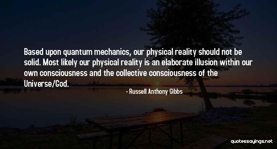 Quantum Consciousness Quotes By Russell Anthony Gibbs