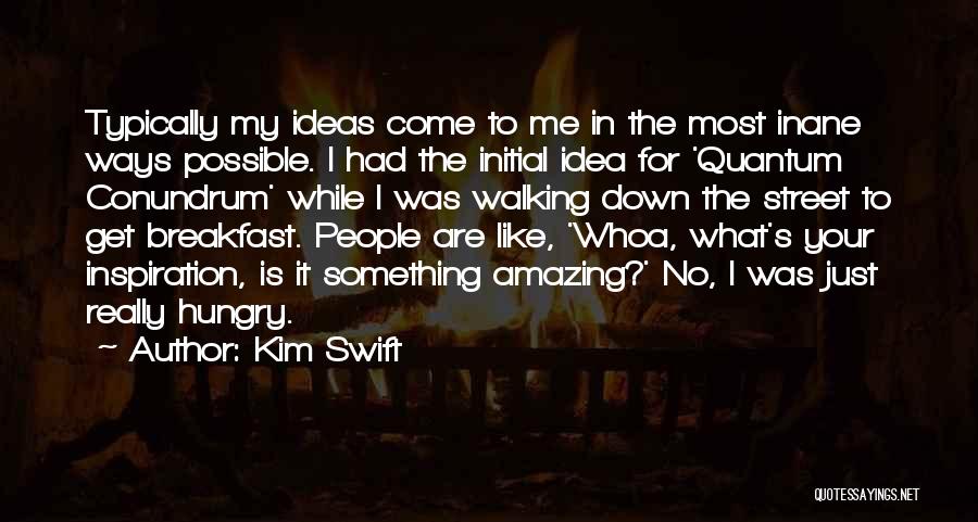 Quantum Conundrum Quotes By Kim Swift