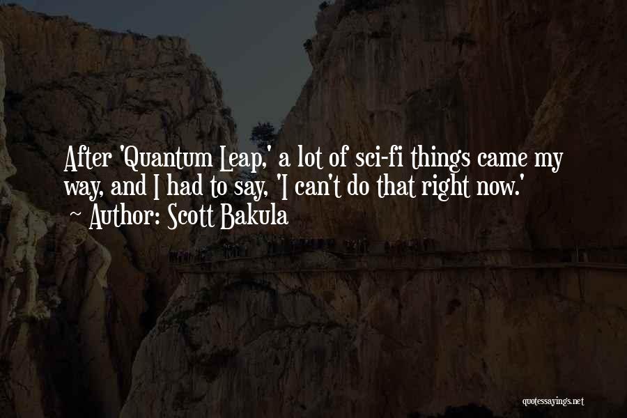 Quantum Leap Quotes By Scott Bakula