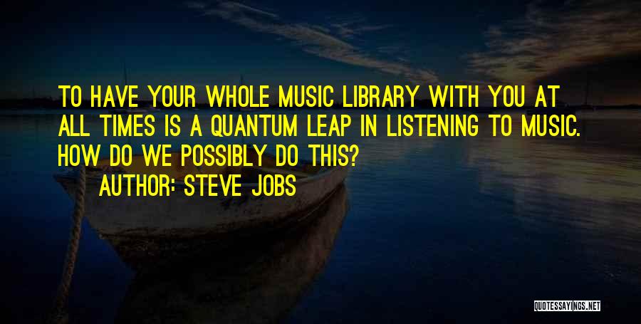 Quantum Leap Quotes By Steve Jobs