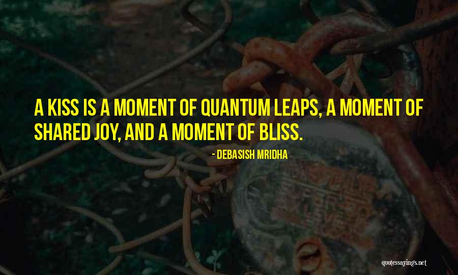 Quantum Leaps Quotes By Debasish Mridha Quantum Leaps Quotes By Debasish Mridha